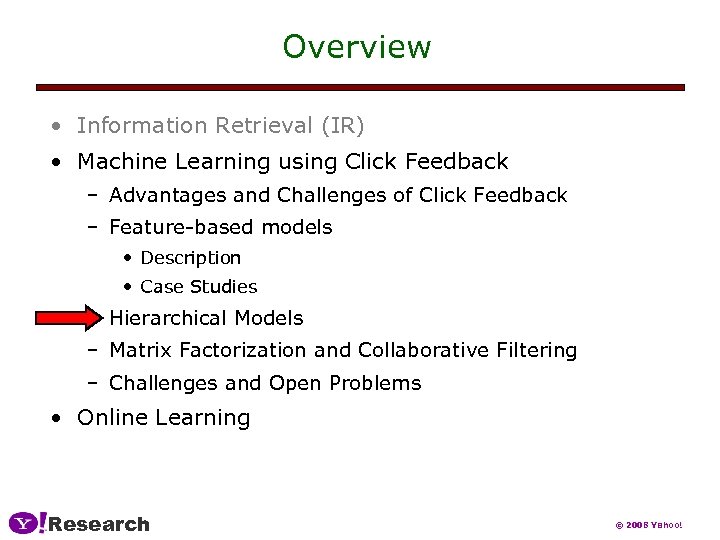 Overview • Information Retrieval (IR) • Machine Learning using Click Feedback – Advantages and