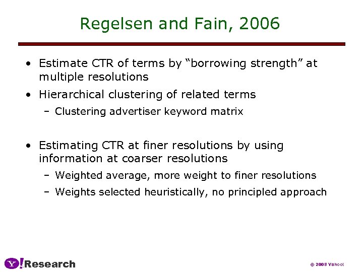 Regelsen and Fain, 2006 • Estimate CTR of terms by “borrowing strength” at multiple