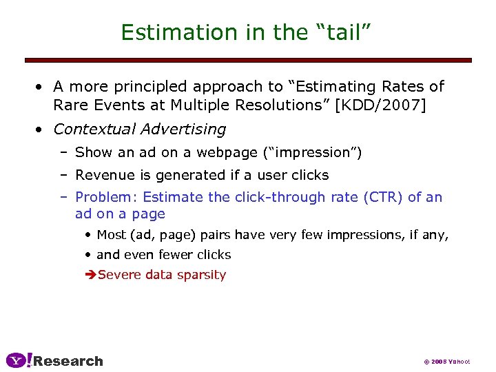 Estimation in the “tail” • A more principled approach to “Estimating Rates of Rare