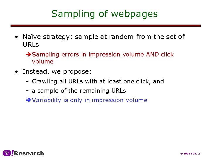 Sampling of webpages • Naïve strategy: sample at random from the set of URLs