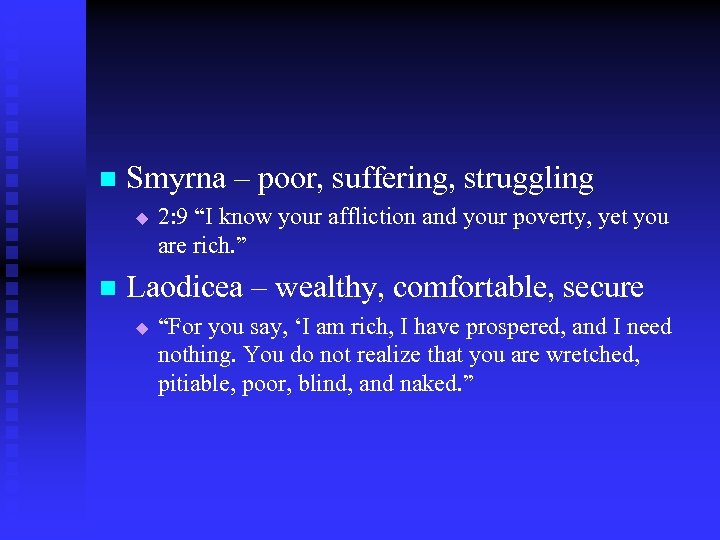 n Smyrna – poor, suffering, struggling u n 2: 9 “I know your affliction