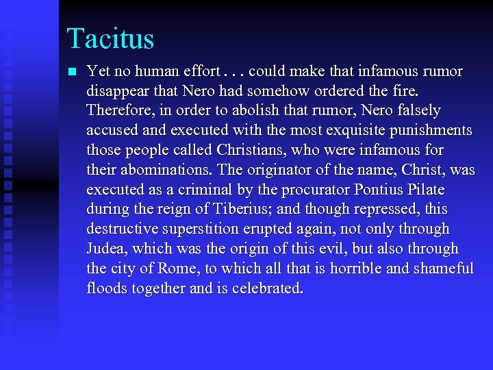 Tacitus n Yet no human effort. . . could make that infamous rumor disappear
