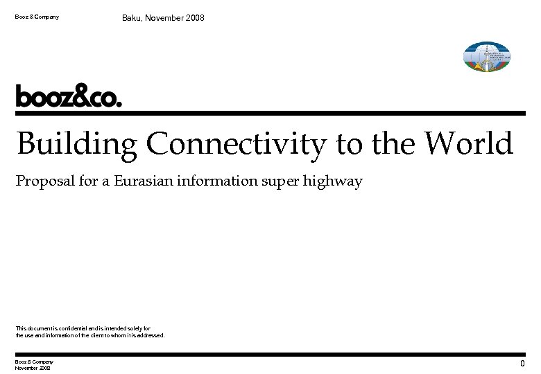 Booz & Company Baku, November 2008 Building Connectivity to the World Proposal for a