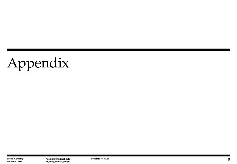 Appendix Booz & Company November 2008 Azerbaijan Regional Data Highway_081107_GU. ppt Prepared for MCIT