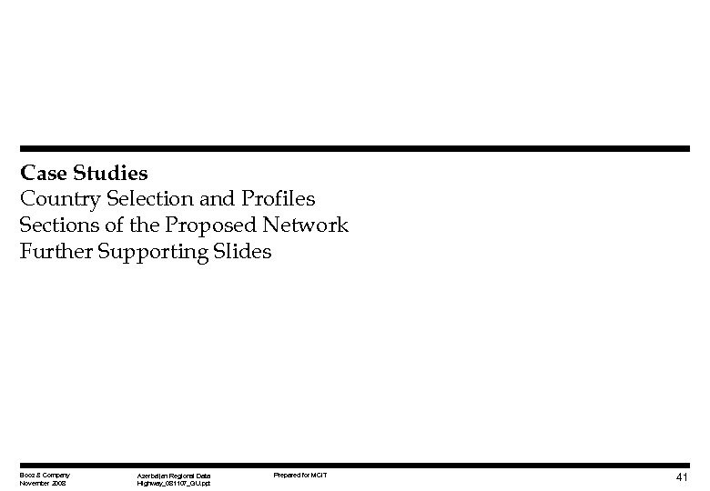 Case Studies Country Selection and Profiles Sections of the Proposed Network Further Supporting Slides