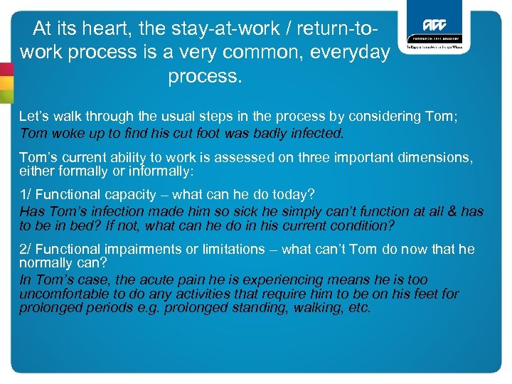 At its heart, the stay-at-work / return-towork process is a very common, everyday process.