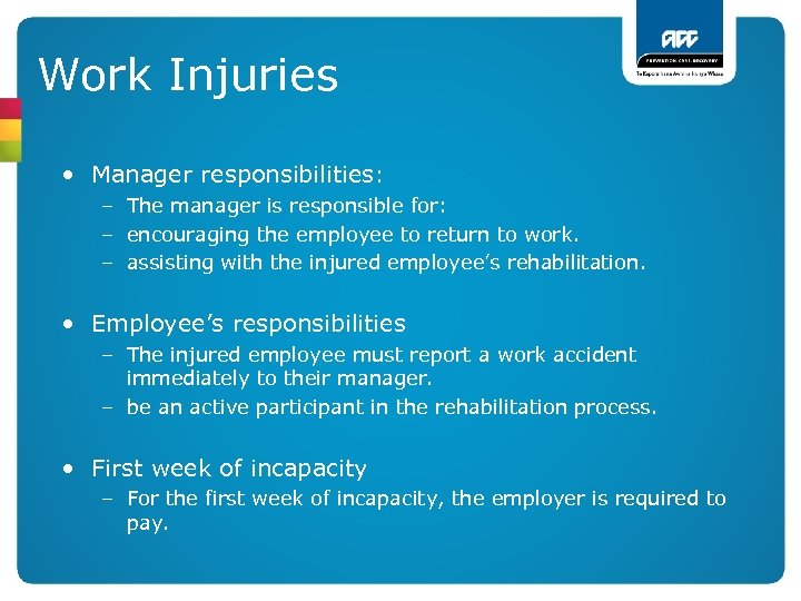 Work Injuries • Manager responsibilities: – The manager is responsible for: – encouraging the