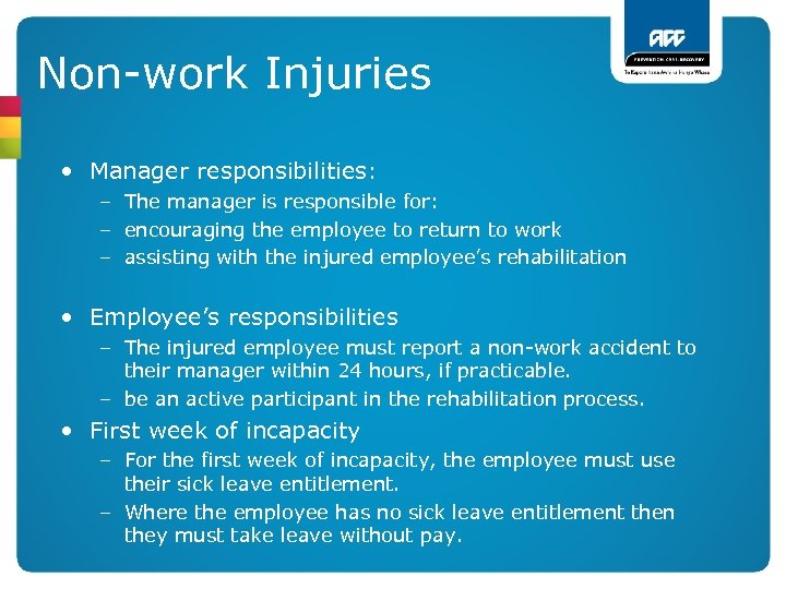 Non-work Injuries • Manager responsibilities: – The manager is responsible for: – encouraging the
