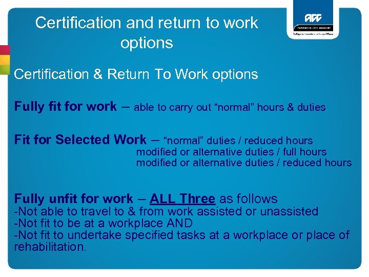 Certification and return to work options Certification & Return To Work options Fully fit