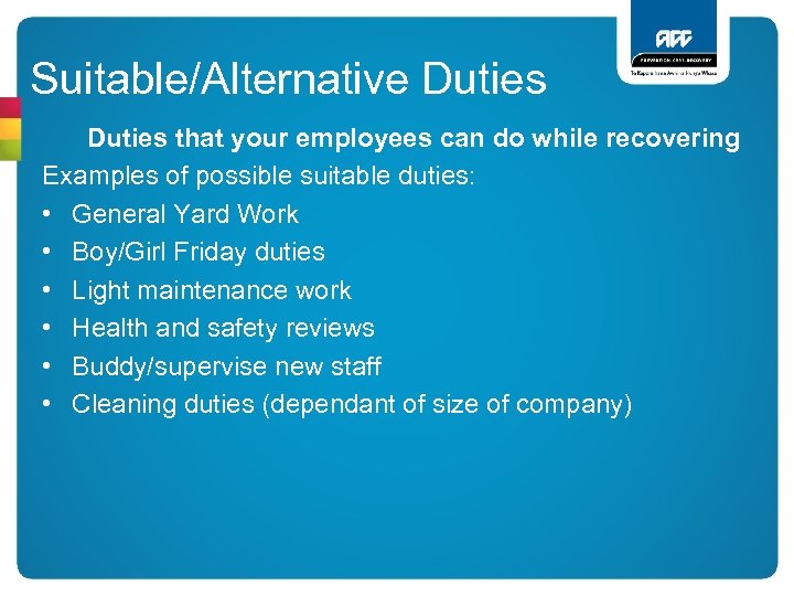 Suitable/Alternative Duties that your employees can do while recovering Examples of possible suitable duties: