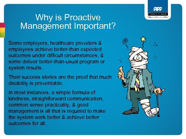 Why is Proactive Management Important? Some employers, healthcare providers & employees achieve better-than expected