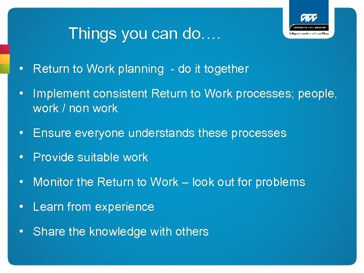 Things you can do…. • Return to Work planning - do it together •