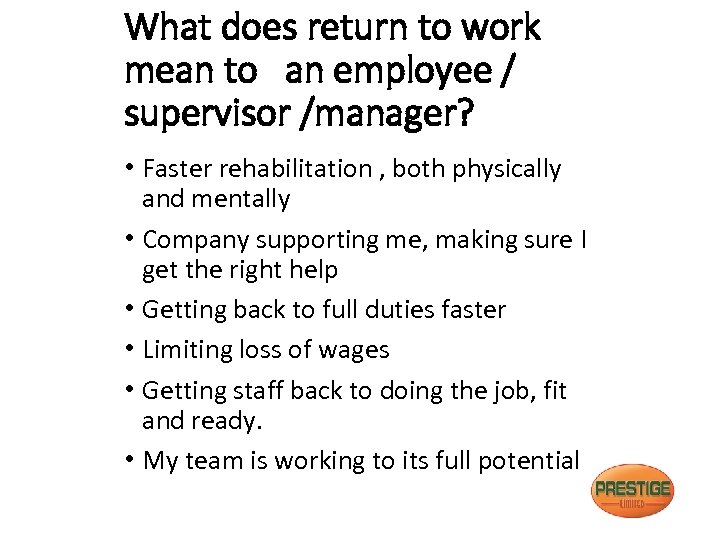 What does return to work mean to an employee / supervisor /manager? • Faster