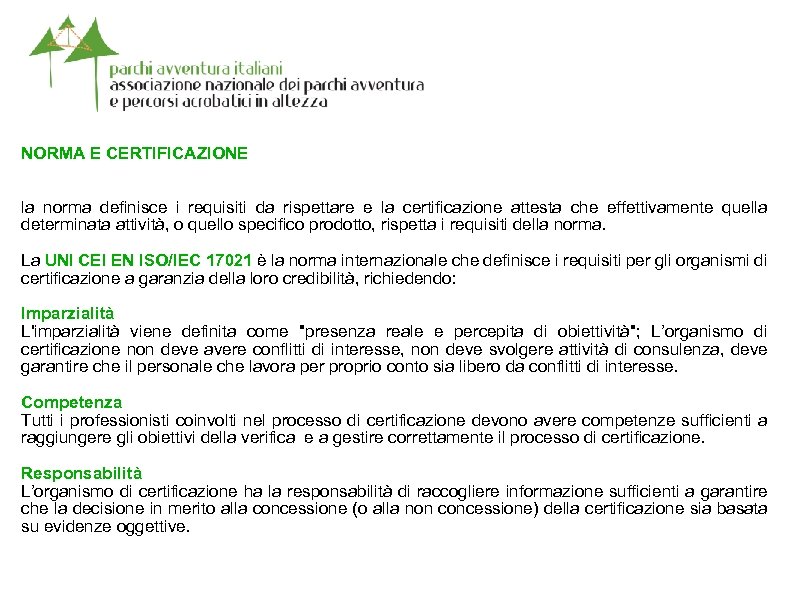 NORMA E CERTIFICAZIONE la norma definisce i requisiti da rispettare e la certificazione attesta