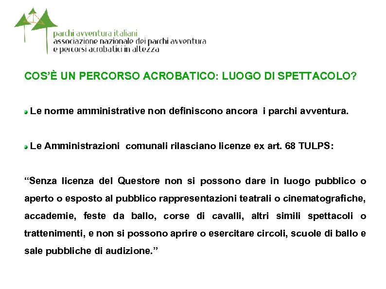 COS’È UN PERCORSO ACROBATICO: LUOGO DI SPETTACOLO? Le norme amministrative non definiscono ancora i