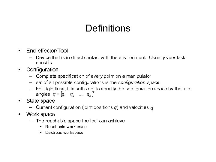 Definitions • End-effector/Tool – Device that is in direct contact with the environment. Usually