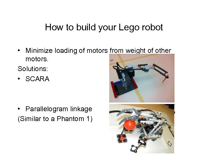 How to build your Lego robot • Minimize loading of motors from weight of