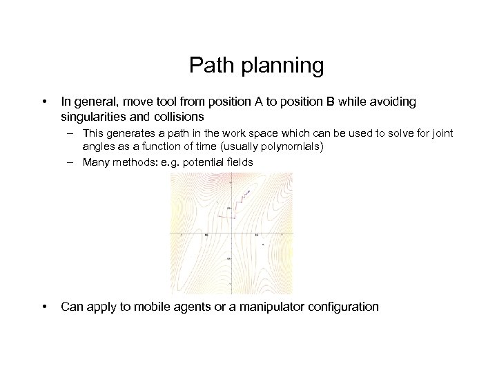 Path planning • In general, move tool from position A to position B while