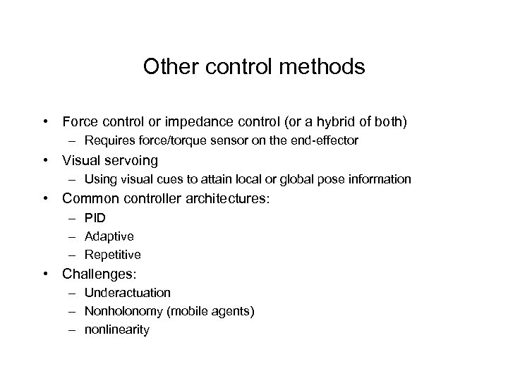 Other control methods • Force control or impedance control (or a hybrid of both)