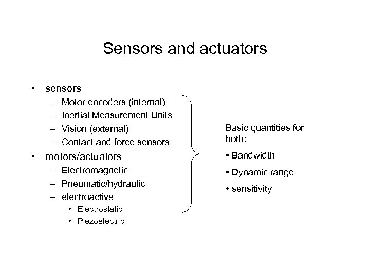 Sensors and actuators • sensors – – Motor encoders (internal) Inertial Measurement Units Vision