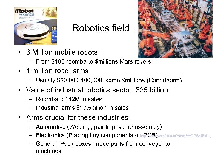 Robotics field. . • 6 Million mobile robots – From $100 roomba to $millions