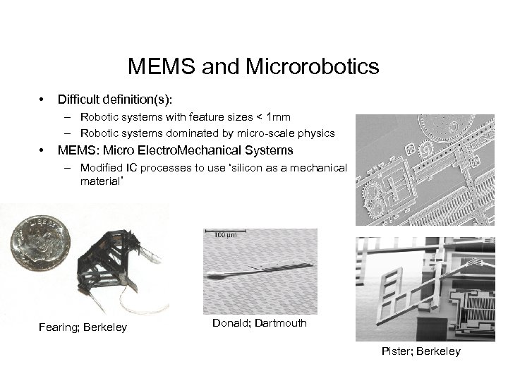 MEMS and Microrobotics • Difficult definition(s): – Robotic systems with feature sizes < 1