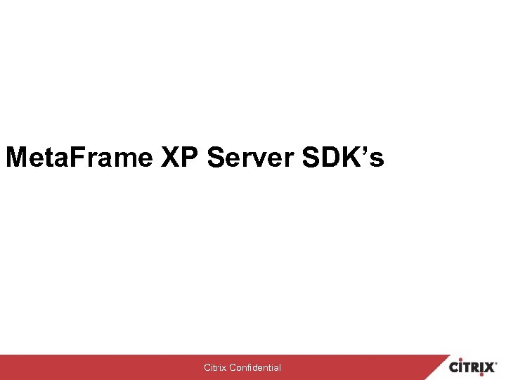 Meta. Frame XP Server SDK’s Citrix Confidential 