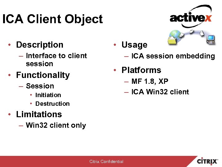 ICA Client Object • Description – Interface to client session • Functionality • Usage