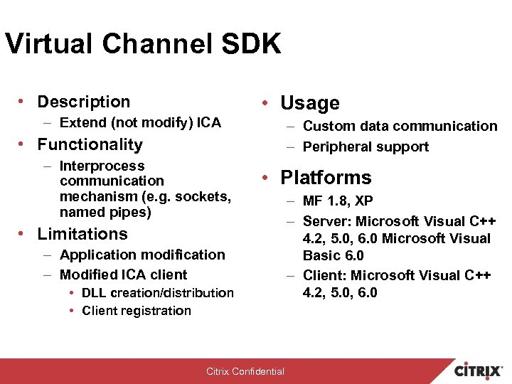 Virtual Channel SDK • Usage • Description – Extend (not modify) ICA – Custom