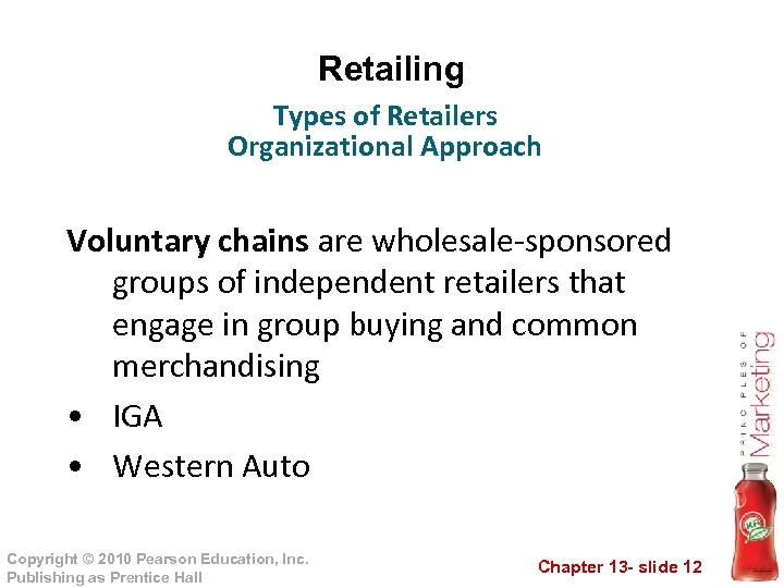 Retailing Types of Retailers Organizational Approach Voluntary chains are wholesale-sponsored groups of independent retailers
