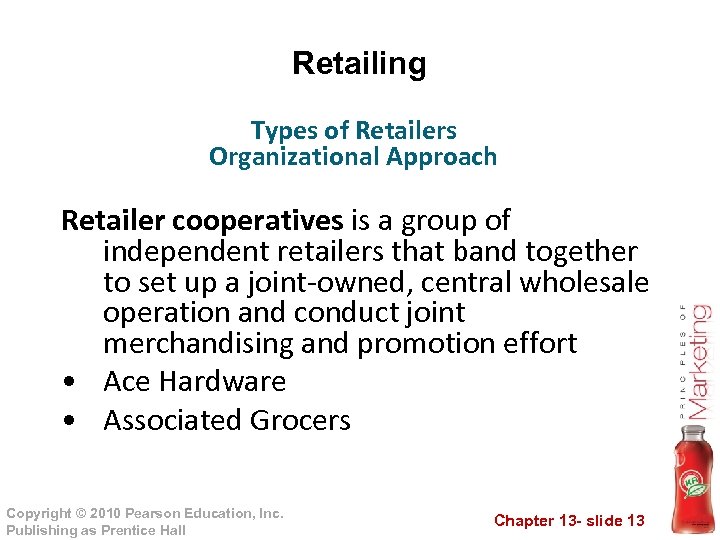 Retailing Types of Retailers Organizational Approach Retailer cooperatives is a group of independent retailers