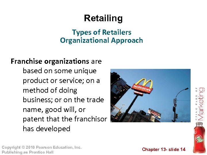 Retailing Types of Retailers Organizational Approach Franchise organizations are based on some unique product