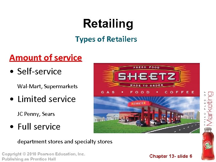 Retailing Types of Retailers Amount of service • Self-service Wal-Mart, Supermarkets • Limited service