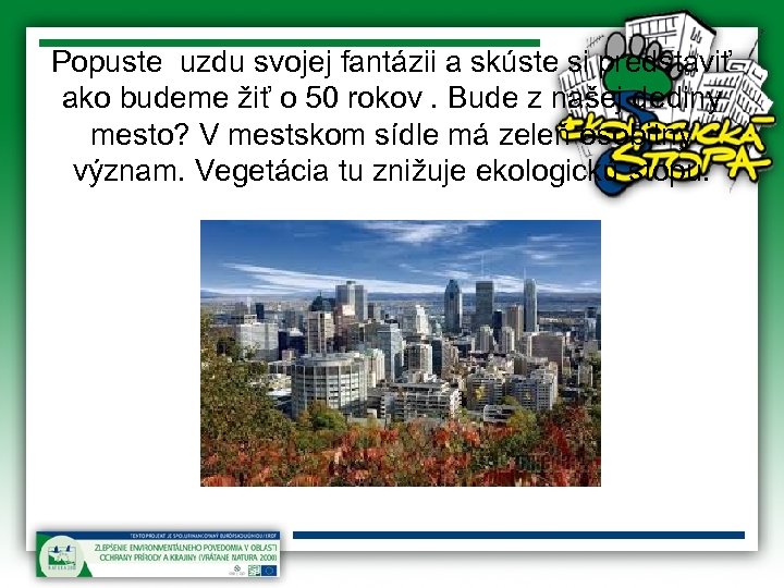 Popuste uzdu svojej fantázii a skúste si predstaviť ako budeme žiť o 50 rokov.
