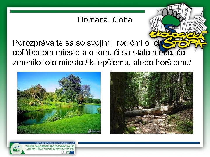 Domáca úloha Porozprávajte sa so svojimi rodičmi o ich obľúbenom mieste a o tom,