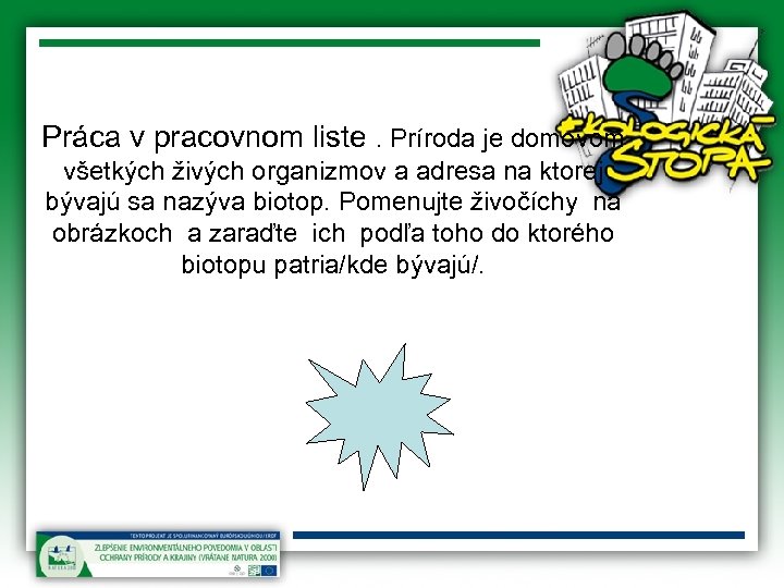 Práca v pracovnom liste. Príroda je domovom všetkých živých organizmov a adresa na ktorej