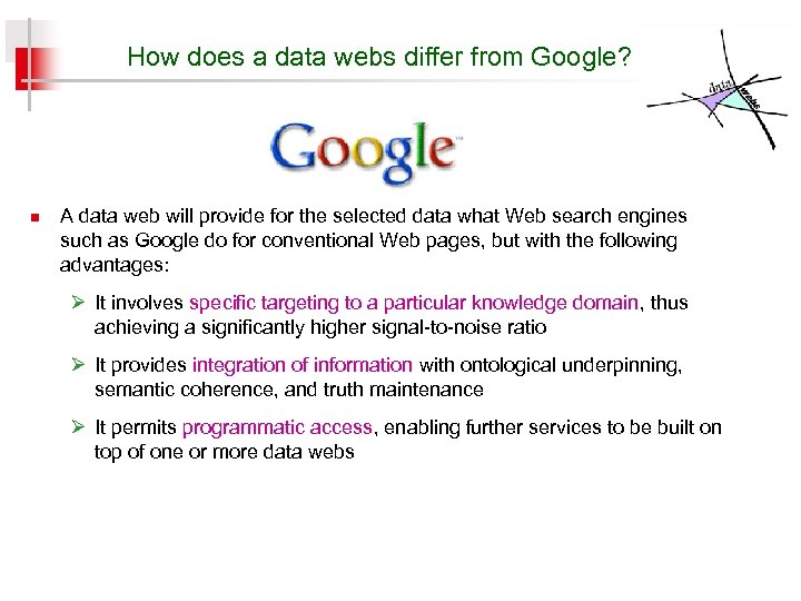 How does a data webs differ from Google? n A data web will provide