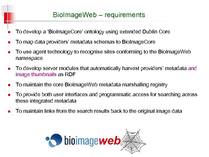 Bio. Image. Web – requirements n To develop a ‘Bio. Image. Core’ ontology using