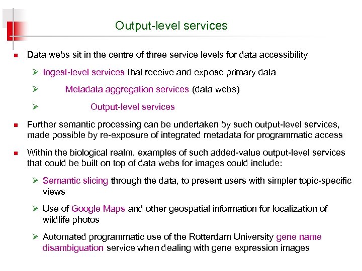 Output-level services n Data webs sit in the centre of three service levels for