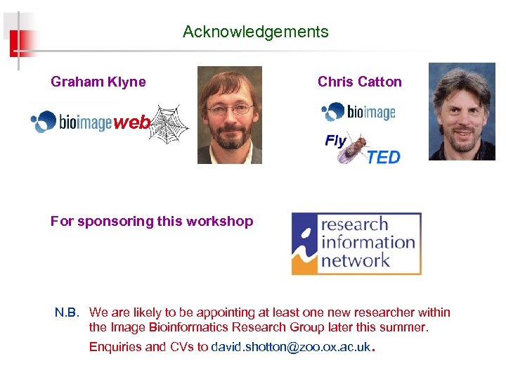 Acknowledgements Graham Klyne Chris Catton web For sponsoring this workshop N. B. We are