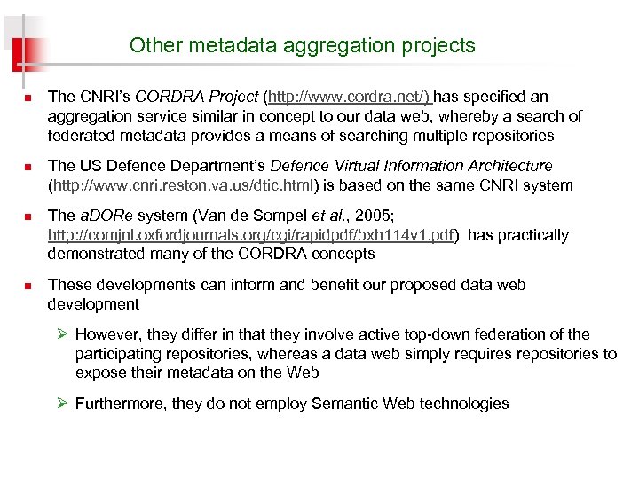 Other metadata aggregation projects n n The CNRI’s CORDRA Project (http: //www. cordra. net/)
