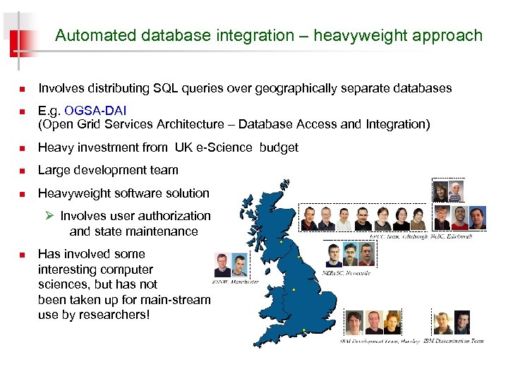 Automated database integration – heavyweight approach n n Involves distributing SQL queries over geographically