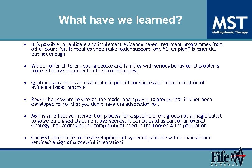 What have we learned? • It is possible to replicate and implement evidence based