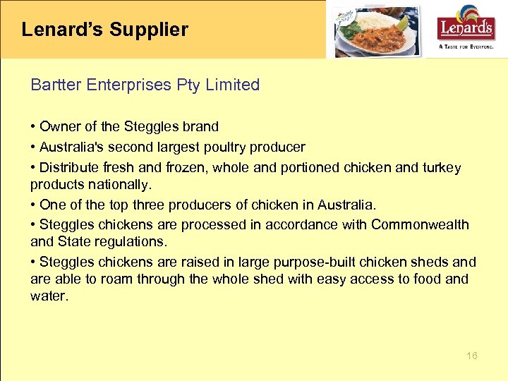 Lenard’s Supplier Bartter Enterprises Pty Limited • Owner of the Steggles brand • Australia's