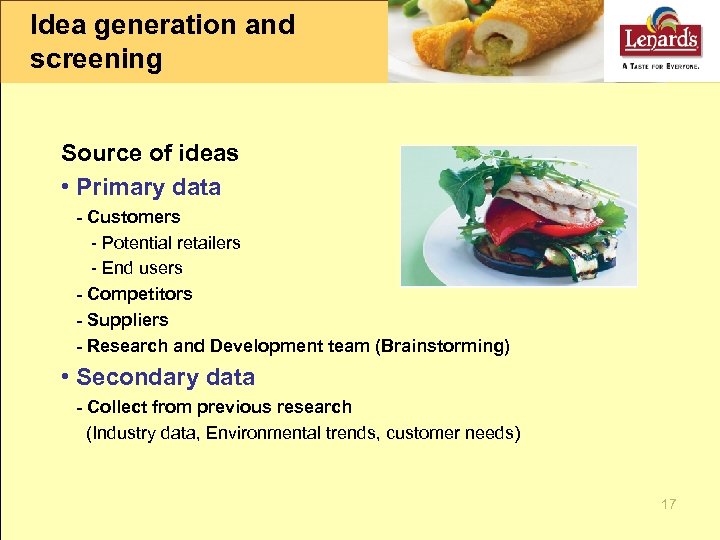 Idea generation and screening Source of ideas • Primary data - Customers - Potential