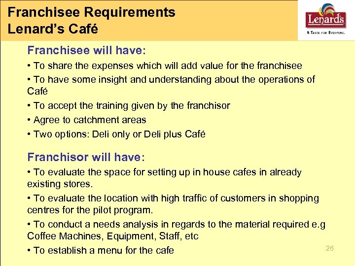 Franchisee Requirements Lenard’s Café Franchisee will have: • To share the expenses which will