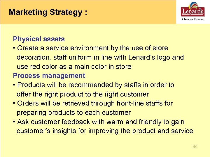 Marketing Strategy : Physical assets • Create a service environment by the use of