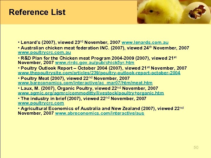 Reference List • Lenard’s (2007), viewed 23 rd November, 2007 www. lenards. com. au