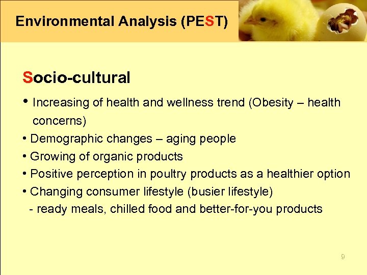 Environmental Analysis (PEST) Socio-cultural • Increasing of health and wellness trend (Obesity – health