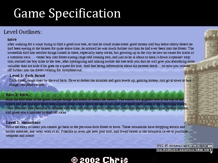 Game Specification Level Outlines: intro after walking for a ways trying to find a